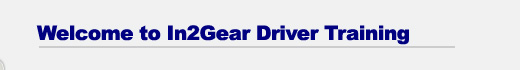 Welcome to In 2 Gear Driver Training